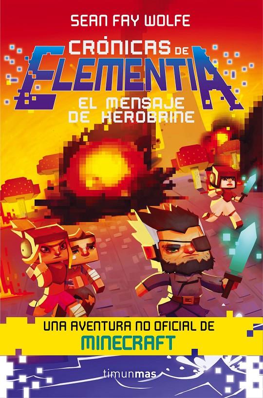 CRÓNICAS DE ELEMENTIA 3. EL MENSAJE DE HEROBRINE | 9788445002902 | SEAN FAY WOLFE