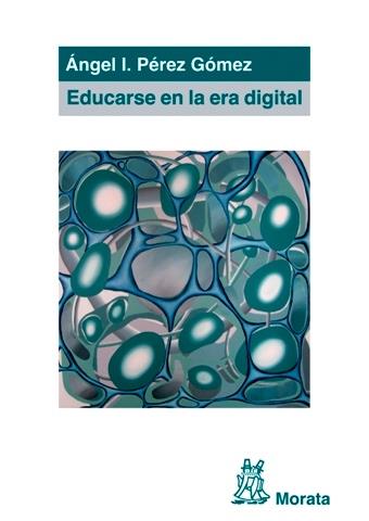 EDUCARSE EN LA ERA DIGITAL | 9788471126849 | PÉREZ GÓMEZ, ÁNGEL I.