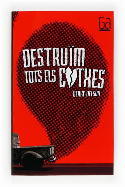 DESTRUÏM TOTS ELS COTXES | 9788466131933 | NELSON, BLAKE (1960- )