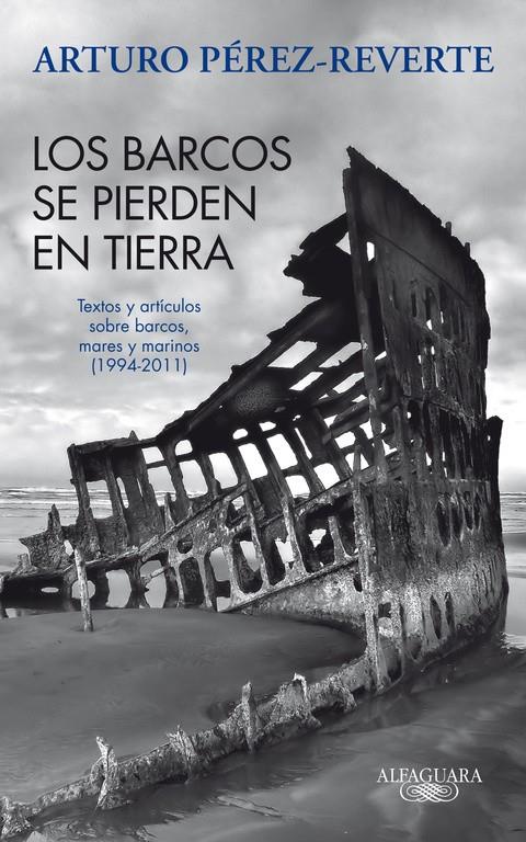 LOS BARCOS SE PIERDEN EN TIERRA | 9788420475059 | PEREZ-REVERTE GUTIERREZ, ARTURO