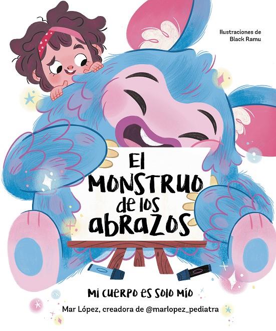 EL MONSTRUO DE LOS ABRAZOS. MI CUERPO ES SOLO MÍO | 9788448867836 | LÓPEZ, MAR