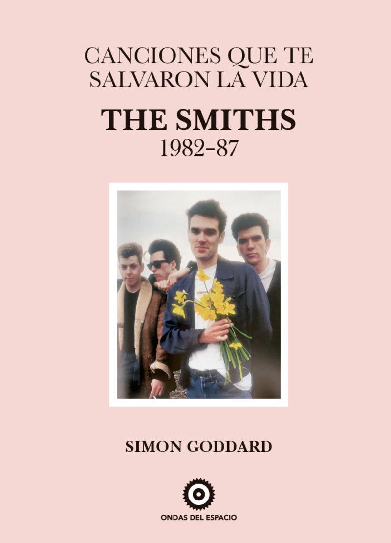 CANCIONES QUE TE SALVARON LA VIDA: THE SMITHS 1982-87 | 9788412544923 | GODDARD, SIMON