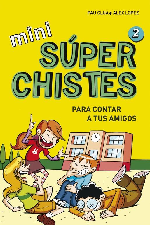 MINI SÚPERCHISTES PARA CONTAR A TUS AMIGOS (MINI SÚPERCHISTES 2) | 9788490434307 | LÓPEZ LÓPEZ,ÁLEX/CLUA SARRÓ,PAU