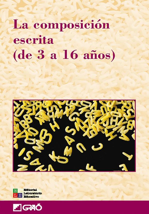 COMPOSICION ESCRITA (DE 3 A 16 AÑOS), LA | 9788478273324