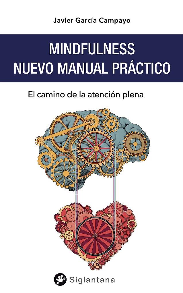 MINDFULNESS. NUEVO MANUAL PRÁCTICO. EL CAMINO DE LA ATENCIÓN PLENA | 9788494822360 | GARCÍA CAMPAYO, JAVIER