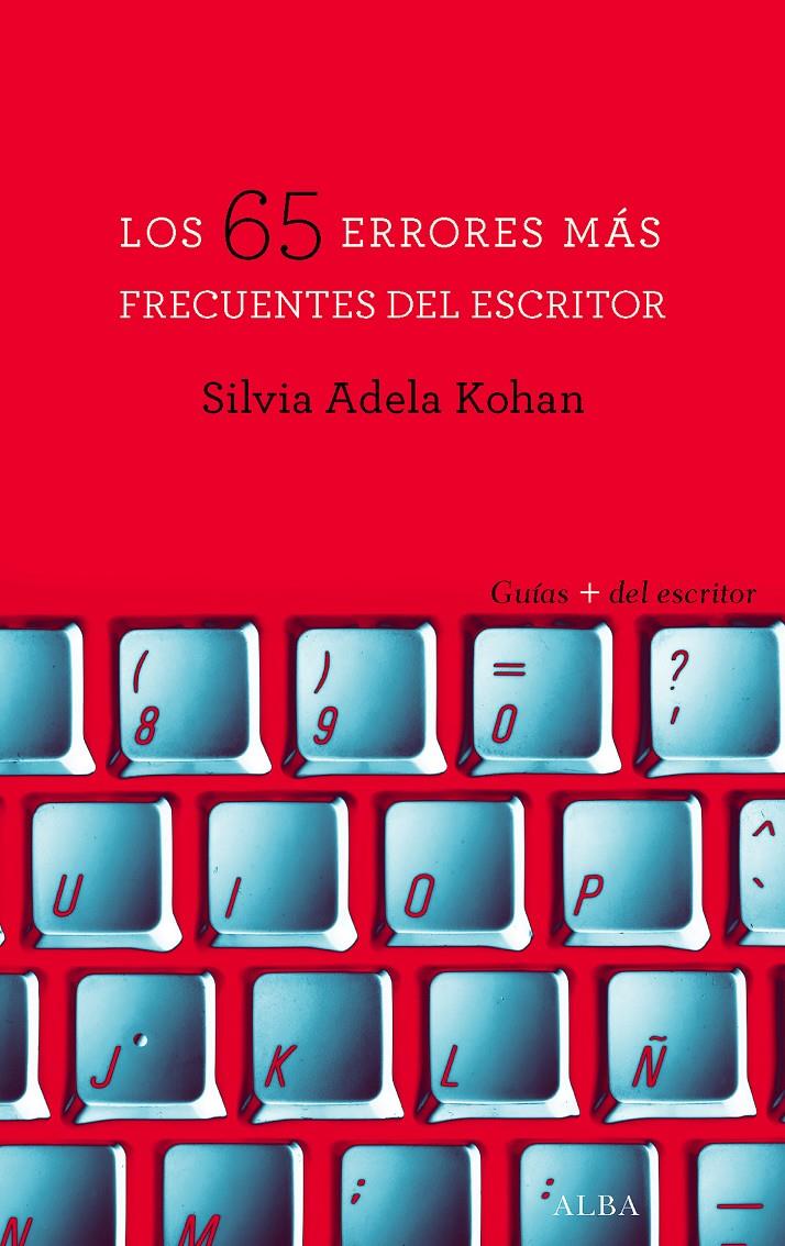 LOS 65 ERRORES MÁS FRECUENTES DEL ESCRITOR | 9788490652237 | KOHAN, SILVIA ADELA