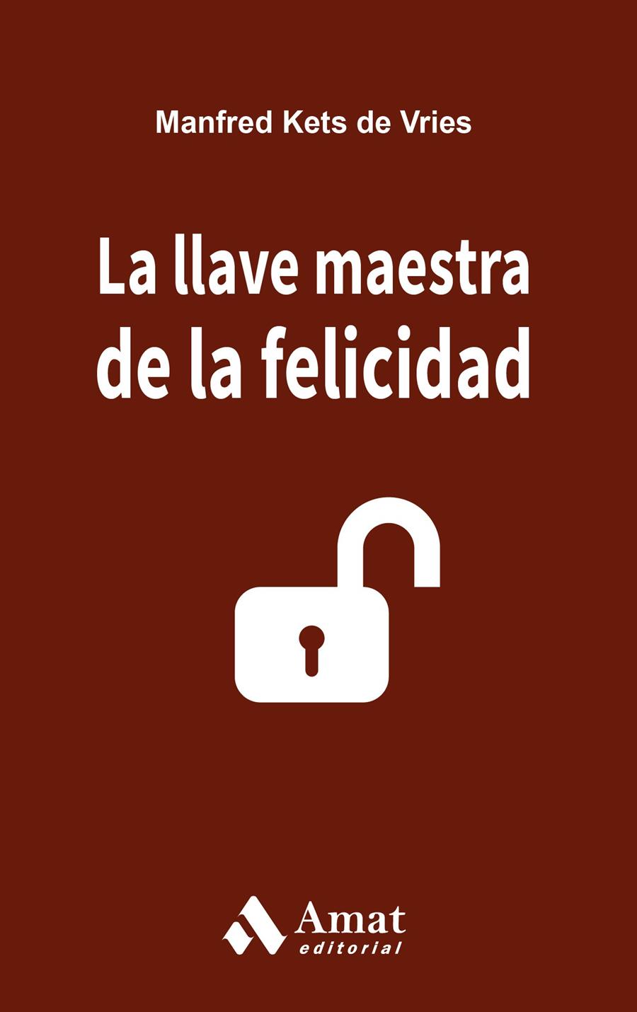 LA LLAVE MAESTRA DE LA FELICIDAD | 9788497357654 | KETS DE VRIES, MANFRED