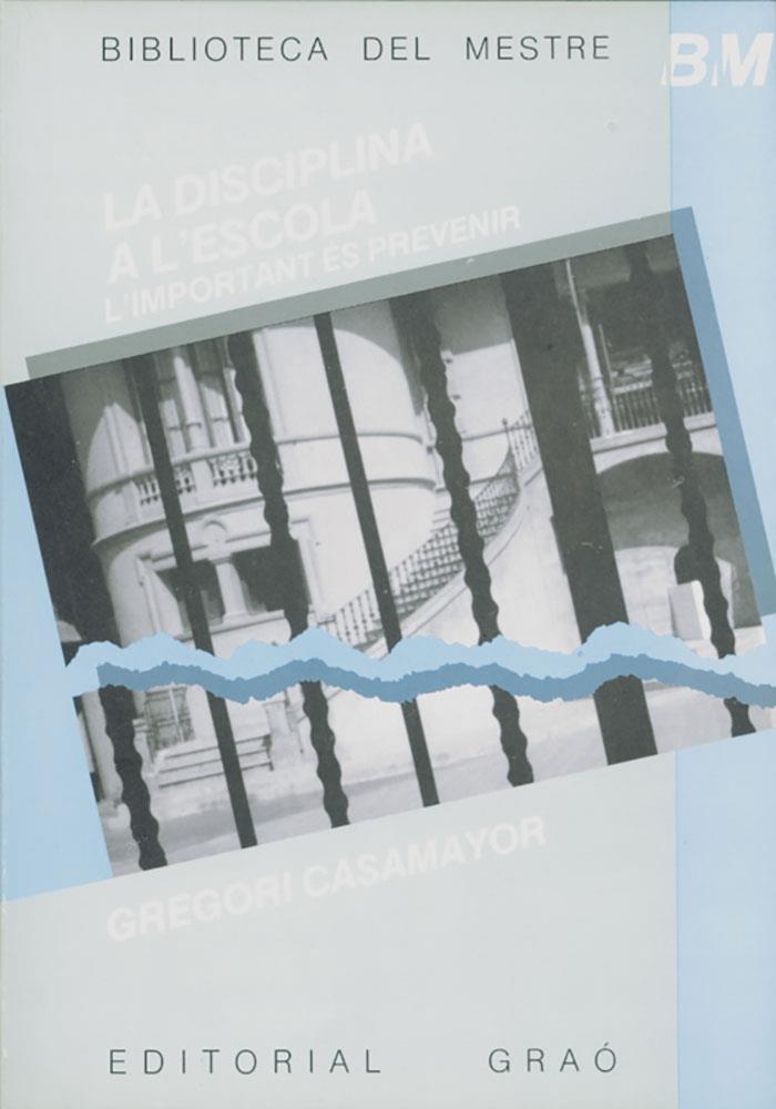 DISCIPLINA A L'ESCOLA, LA : L'IMPORTANT ÜS PREVEN | 9788485729944 | Casamayor, Gregori