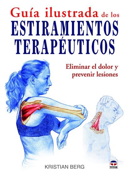 GUÍA ILUSTRADA DE LOS ESTIRAMIENTOS TERAPÉUTICOS | 9788479028961 | BERG, KRISTIAN