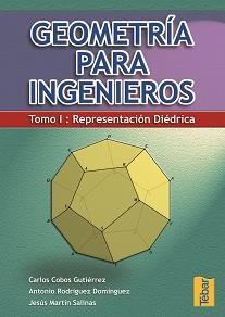 GEOMETRIA PARA INGENIEROS. TOMO I:  REPRESENTACION DIEDRICA | 9788495447197 | COBOS GUTIERREZ, CARLOS