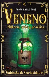 VENENO. HISTORIA, ARTE Y PRÁCTICA | 9788499176857 | PALAO PONS, PEDRO