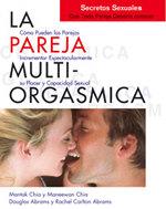 LA PAREJA MULTIORGÁSMICA. SECRETOS SEXUALES QUE TODA PAREJA DEBERÍA CONOCER | 9788488066862 | CHIA, MANTAK/CHIA, MANEEWAN/ABRAMS, DOUGLAS/CARLTON ABRAMS, DRA. RACHEL