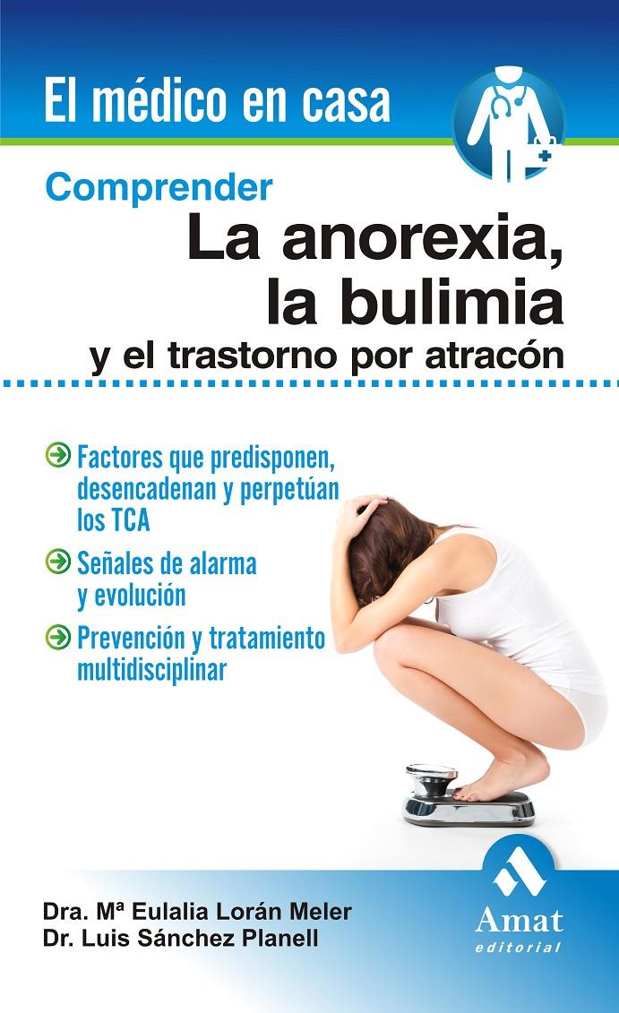 COMPRENDER LA ANOREXIA, LA BULIMIA Y EL TRASTORNO POR ATRACON | 9788497356756 | LORAN MELER, MARIA EULALIA/SÁNCHEZ PLANELL, LUIS