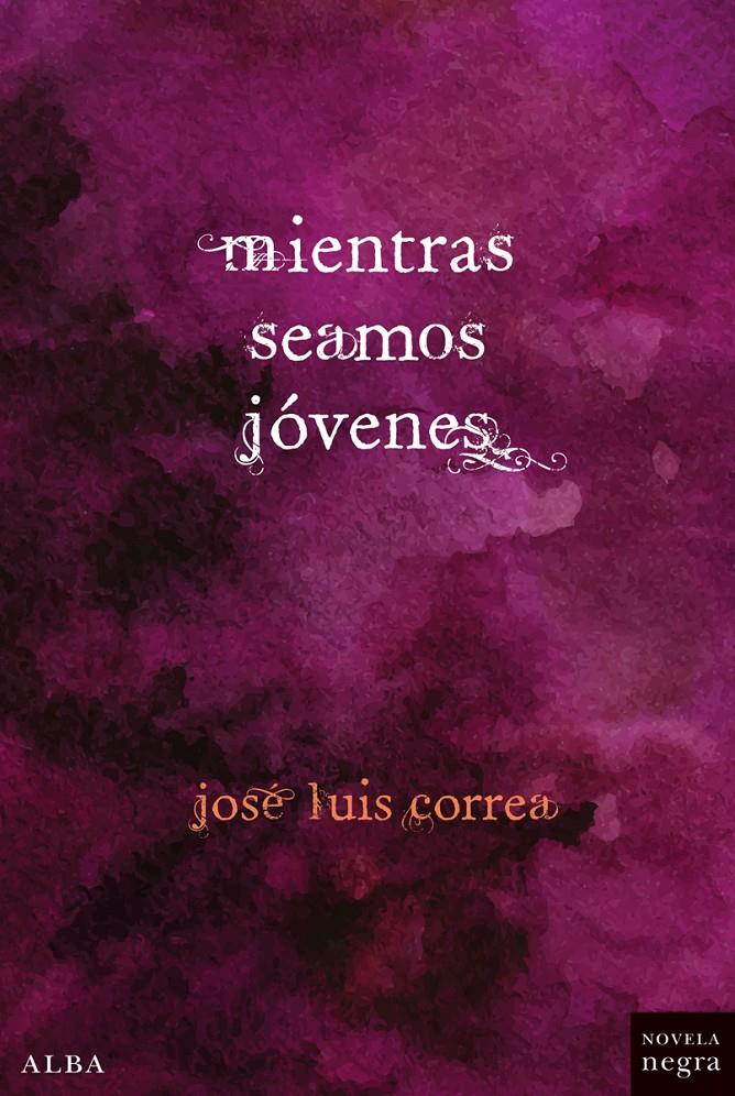 MIENTRAS SEAMOS JÓVENES | 9788490651407 | CORREA SANTANA, JOSÉ LUIS