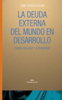 DEUDA EXTERNA DEL MUNDO EN DESARROLLO, LA | 9788446016304 | ATIENZA AZCONA, JAIME