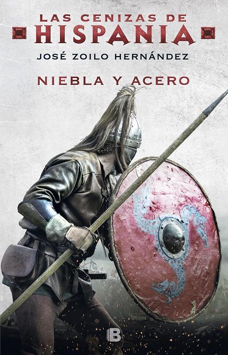 NIEBLA Y ACERO (LAS CENIZAS DE HISPANIA 2) | 9788466665827 | ZOILO, JOSÉ