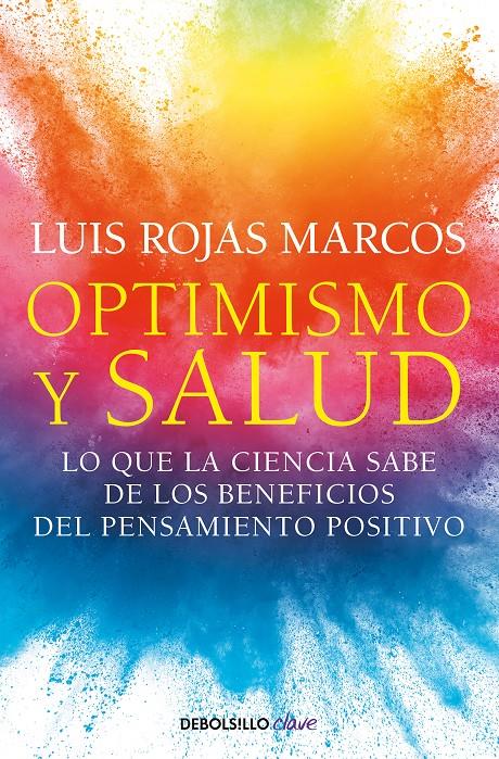 OPTIMISMO Y SALUD. LO QUE LA CIENCIA SABE DE LOS BENEFICIOS DEL PENSAMIENTO POSITIVO | 9788466361132 | ROJAS MARCOS, LUIS