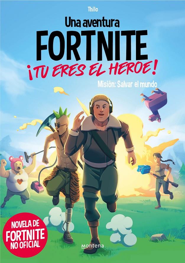 UNA AVENTURA DE FORTNITE NO OFICIAL. ¡TÚ ERES EL HÉROE! MISIÓN: SALVAR EL MUNDO | 9788418594489 | THILO/PETRY, JUUL ADAM