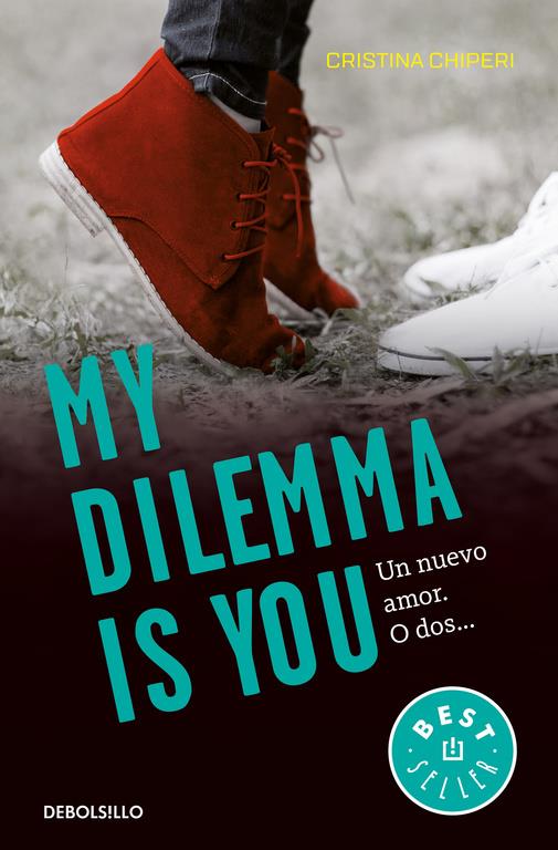 MY DILEMMA IS YOU. UN NUEVO AMOR. O DOS... (SERIE MY DILEMMA IS YOU 1) | 9788466337991 | CRISTINA CHIPERI