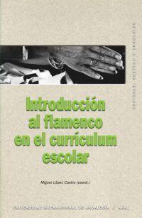 INTRODUCCION AL FLAMENCO EN EL CURRICULUM ESCOLAR | 9788446022374 | LOPEZ CASTRO, MIGUEL (COORD.)