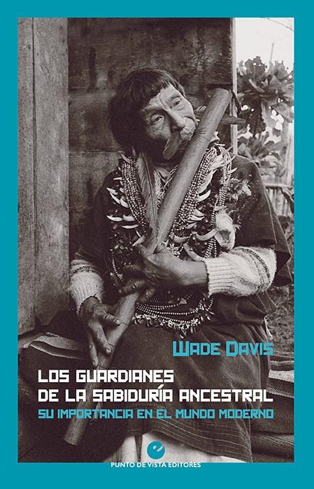 LOS GUARDIANES DE LA SABIDURÍA ANCESTRAL | 9788418322020 | DAVIS, WADE