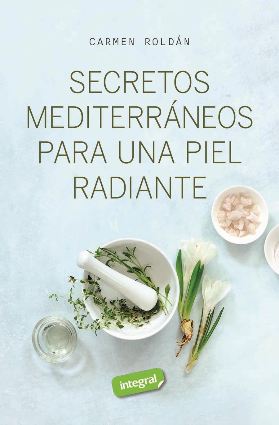 SECRETOS MEDITERRÁNEOS PARA UNA PIEL RADIANTE | 9788411327572 | ROLDÁN, CARMEN