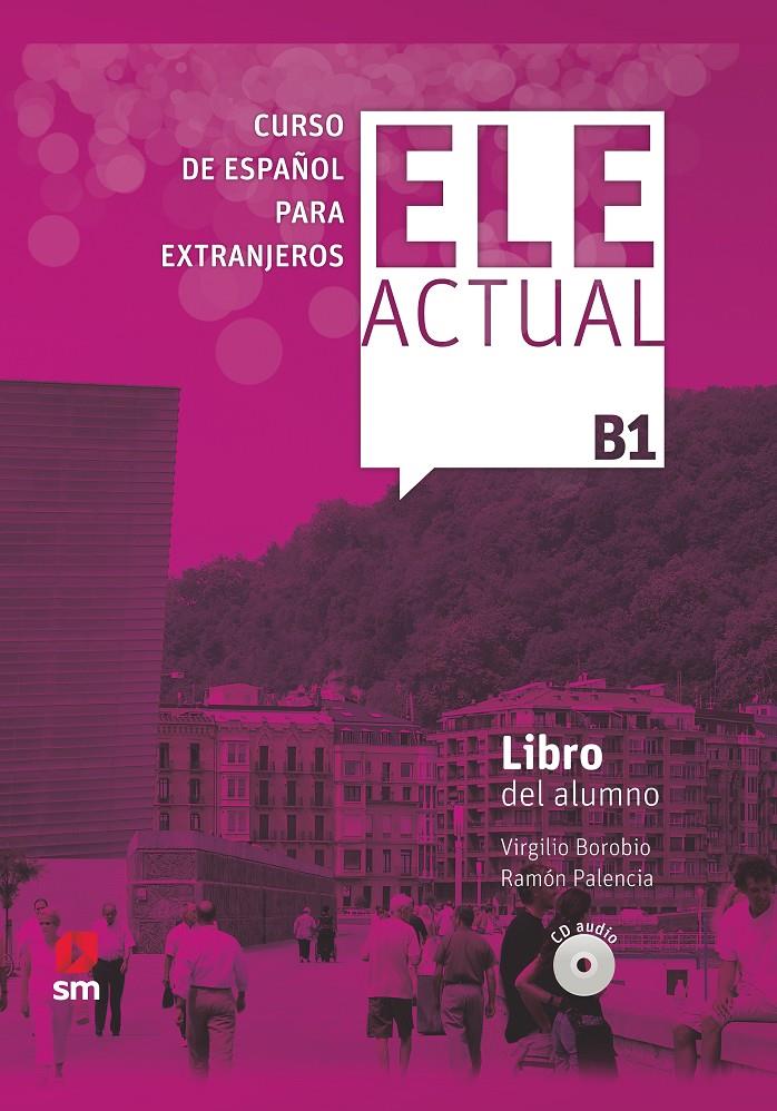 ELE ACTUAL B1 LIBRO DEL ALUNMO 19 | 9788413180397 | BOROBIO CARRERA, VIRGILIO/PALENCIA DEL BURGO, RAMÓN