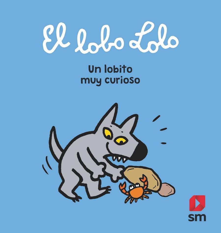 EL LOBO LOLO. UN LOBITO MUY CURIOSO | 9788413180014 | SÉCHER, HERVÉ/SZAC, MURIELLE/DELVAL, MARIE-HÉLÈNE/CHABOT, SOPHIE