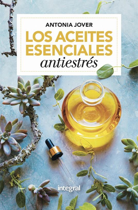 LOS ACEITES ESENCIALES ANTIESTRÉSS | 9788416267163 | JOVER ANTONIA