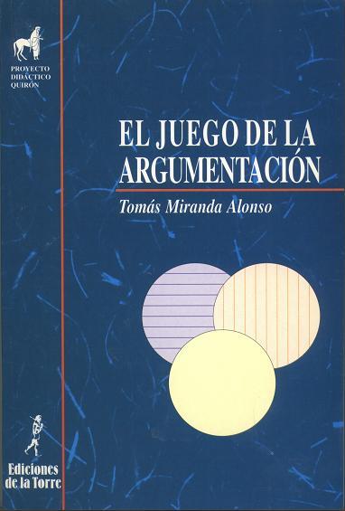 JUEGO DE LA ARGUMENTACION, EL | 9788479601126 | MIRANDA ALONSO, TOMAS