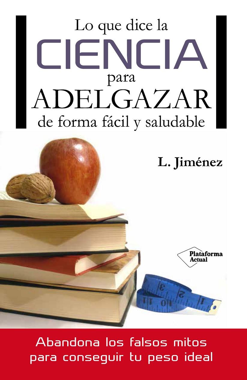 LO QUE DICE LA CIENCIA PARA ADELGAZAR DE FORMA FÁCIL Y SALUDABLE | 9788416096749 | JIMÉNEZ HERRERO, LUIS