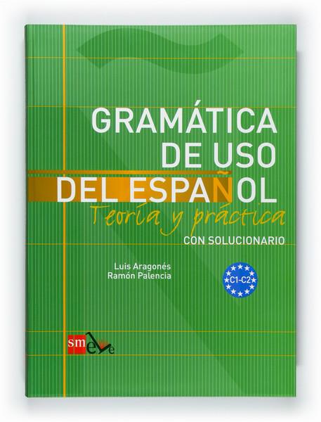 GRAMATICA DE USO DEL ESPAÑOL.TEORIA Y PRACTICA CON SOLUCIONARIO | 9788467521092 | PALENCIA DEL BURGO, RAMÓN/ARAGONÉS FERNÁNDEZ, LUIS