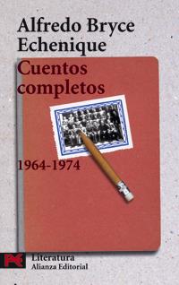 CUENTOS COMPLETOS 1964-1974 | 9788420655437 | BRYCE ECHENIQUE, ALFREDO