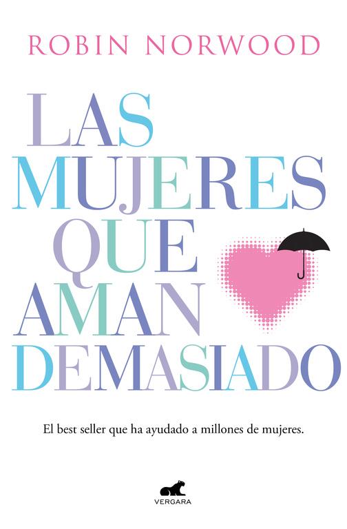 MUJERES QUE AMAN DEMASIADO | 9788416076345 | NORWOOD, ROBIN