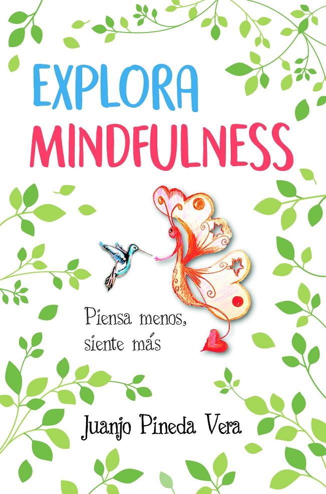 EXPLORA MINDFULNESS | 9788416002962 | PINEDA VERA, JUAN JOSÉ