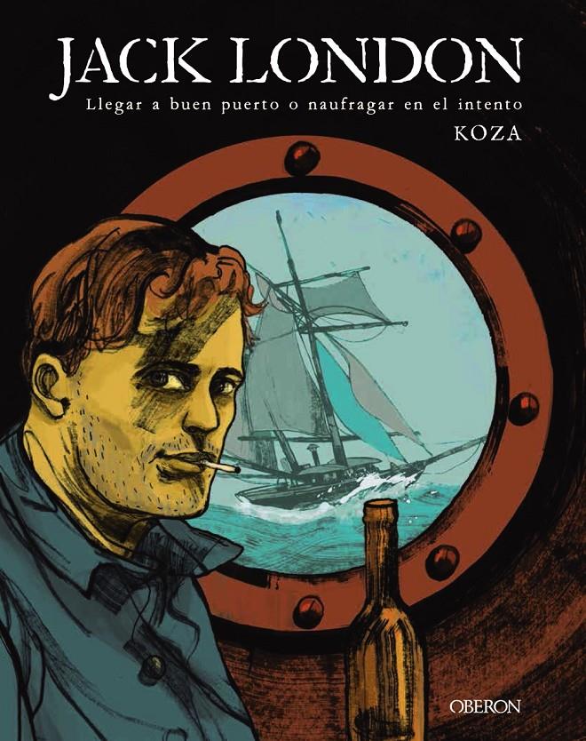 JACK LONDON. LLEGAR A BUEN PUERTO O NAUFRAGAR EN EL INTENTO | 9788441540415 | KOZA