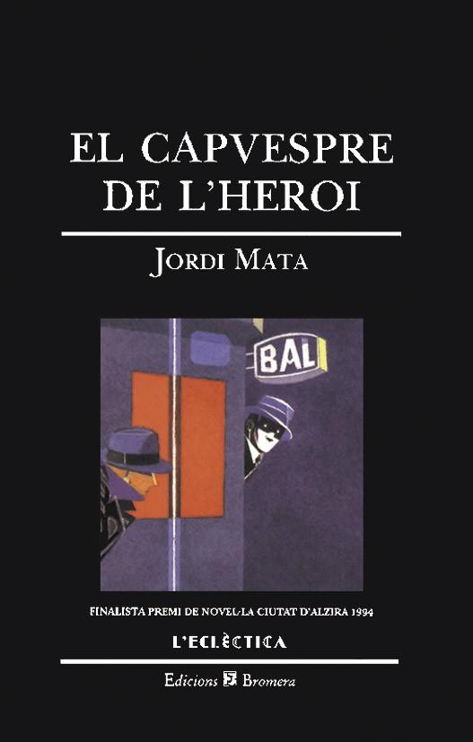 CAPVESPRE DE L'HEROI, EL | 9788476602201 | MATA, JORDI