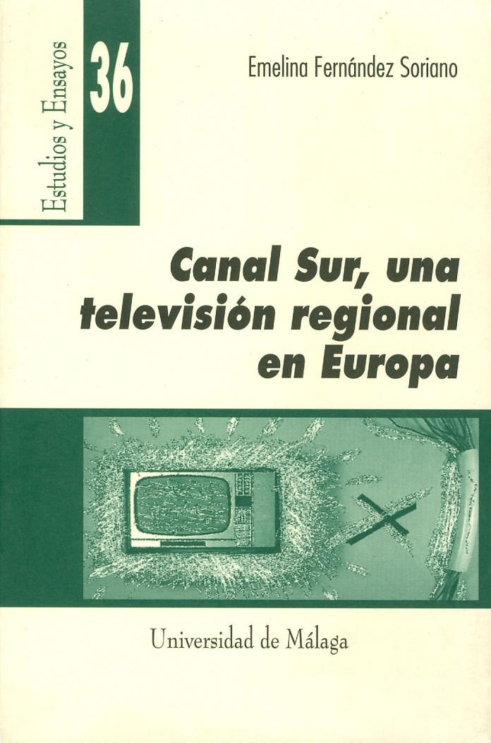 CANAL SUR, UNA TELEVISION REGIONAL EN EUROPA | 9788474967647 | FERNANDEZ SORIANO, EMELINA