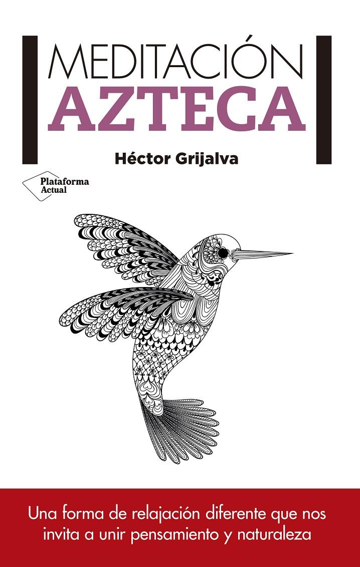 MEDITACIÓN AZTECA | 9788416429585 | GRIJALVA TAMAYO, HÉCTOR