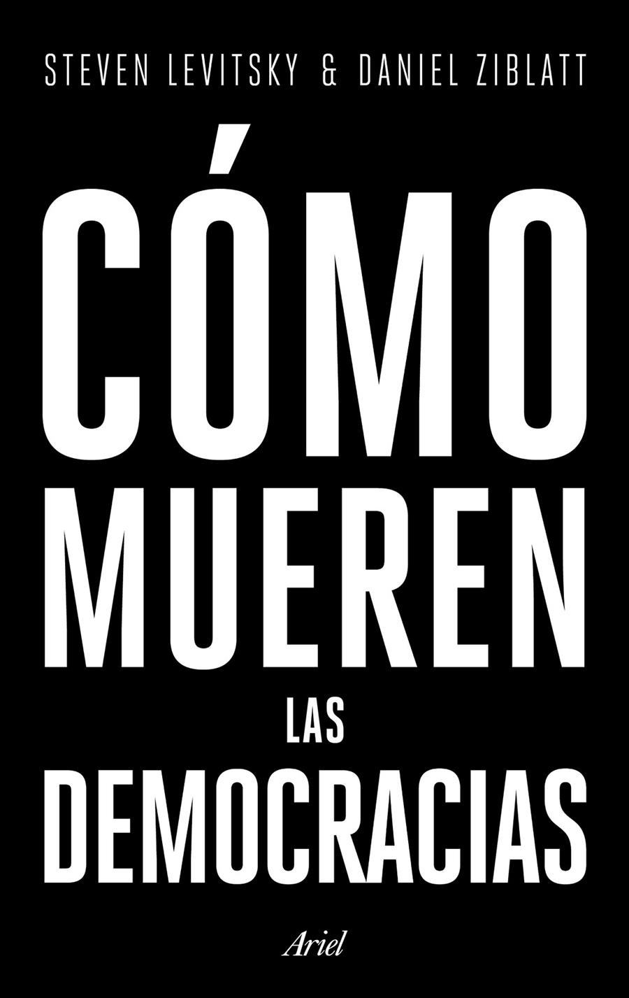 CÓMO MUEREN LAS DEMOCRACIAS | 9788434427709 | LEVITSKY, STEVEN/ZIBLATT, DANIEL