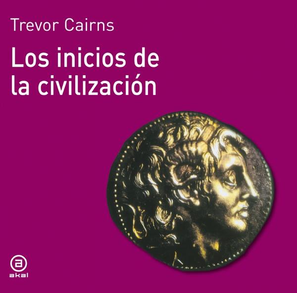 INICIOS DE LA CIVILIZACION,LOS | 9788476005033 | CAIRNS, TREVOR