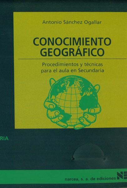 CONOCIMIENTO GEOGRAFICO. PROCEDIMIENTOS Y TECNICAS PARA AULA | 9788427713017 | SANCHEZ OGALLAR, ANTONIO