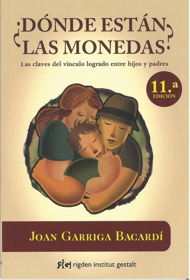 DÓNDE ESTÁN LAS MONEDAS? LAS CLAVES DEL VÍNCULO LOGRADO ENTRE HIJOS Y PADRES | 9788493670672 | GARRIGA BACARDÍ, JOAN