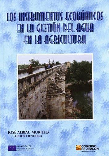 INSTRUMENTOS ECONOMICOS EN LA GESTION DEL AGUA EN LA AGRICUL | 9788484761365 | MURILLO ALBAC, JOSE (ED.)