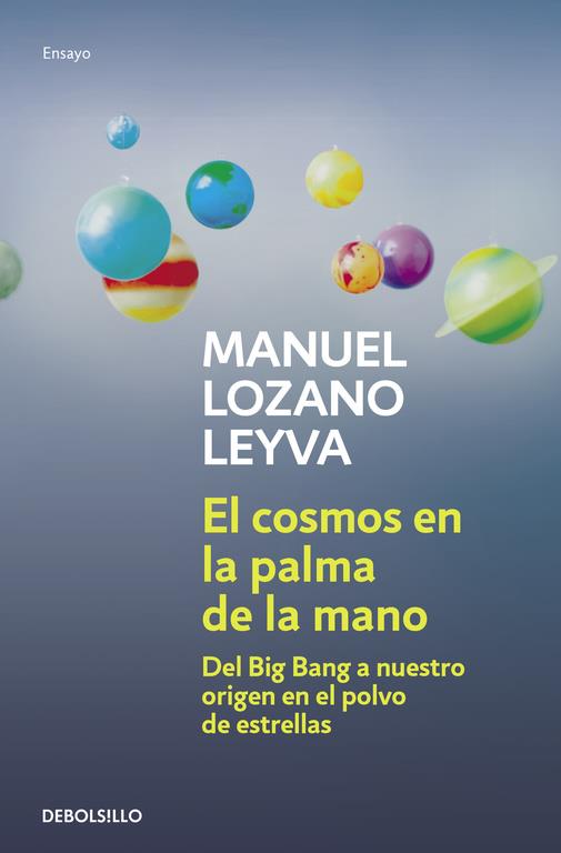 EL COSMOS EN LA PALMA DE LA MANO | 9788499081182 | LOZANO LEYVA, MANUEL