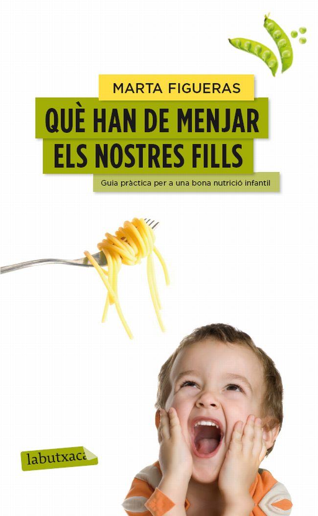 QUÈ HAN DE MENJAR ELS NOSTRES FILLS | 9788499307176 | FIGUERAS, MARTA 