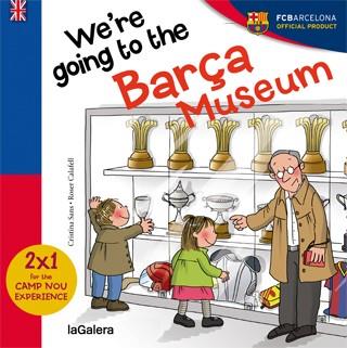 WE ARE GOING TO BARÇA MUSEUM | 9788424655594 | SANS MESTRES, CRISTINA