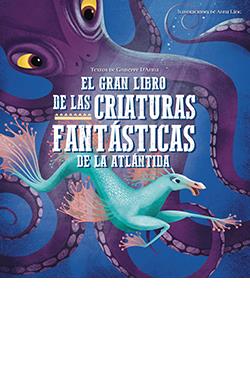 EL GRAN LIBRO DE LAS CRIATURAS FANTÁSTICAS DE LA ATLANTIDA | 9788417452940 | ANNA GIUSEPPE