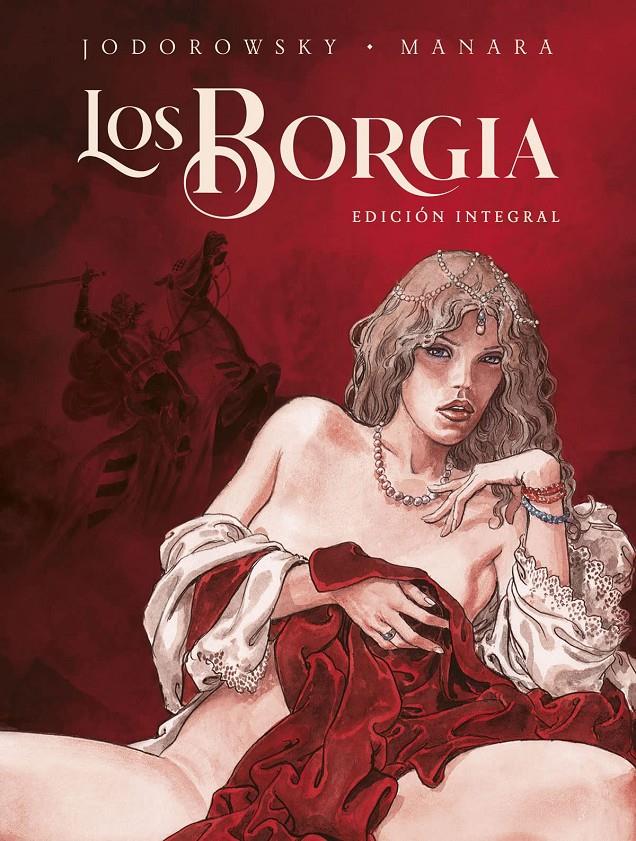 LOS BORGIA. EDICIÓN INTEGRAL. NUEVA EDICION | 9788467948912 | MANARA. JODOROWSKY