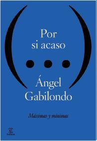 POR SI ACASO. MÁXIMAS Y MÍNIMAS | 9788467040234 | GABILONDO, ÁNGEL 